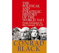 Political and Strategic History of the World Vol I: From Antiquity to the Caesars, 14 A.D.