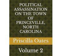 POLITICAL ASSASSINATION ON THE TOWN OF PRINCEVILLE, NORTH CAROLINA Volume 2
