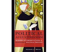 Political Augustinianism: Modern Interpretations of Augustine's Political Thought