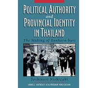Political Authority and Provincial Identity in Thailand: The Making of Banharn-buri: 53 (Studies on Southeast Asia)
