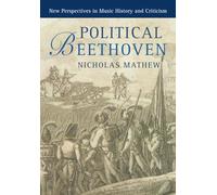 Political Beethoven (New Perspectives in Music History and Criticism)