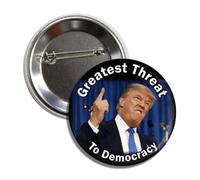 Political Button Badge, Greatest Threat to Democracy Anti Trump, 2.25 Inches, Resist Pin