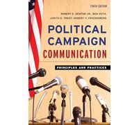 Political Campaign Communication: Principles and Practices (Communication, Media, and Politics)