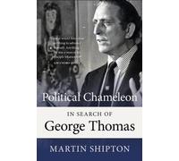Political Chameleon: In Search of George Thomas