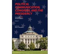 Political Communication, Congress, and the Presidency (Volume 11) : The Year in C-SPAN Archives Research