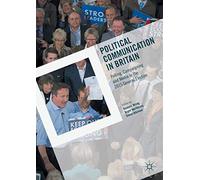Political Communication in Britain – Polling, Campaigning and Media in the 2015 General Election