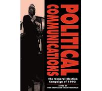 Political Communications: 1992 Elec: The General Election Campaign of 1992