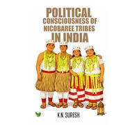 POLITICAL CONSCIOUSNESS OF NICOBAREE TRIBES IN INDIA
