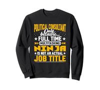 Political Consultant Job Title - Political Advisor Expert Sweatshirt