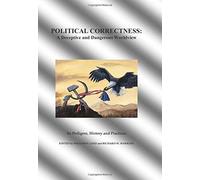 Political Correctness: A Deceptive and Dangerous Worldview