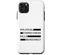 Political Correctness Kills Democracy (Free Speech) Case for iPhone 11 Pro Max