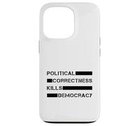 Political Correctness Kills Democracy (Free Speech) Case for iPhone 13 Pro