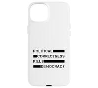 Political Correctness Kills Democracy (Free Speech) Case for iPhone 15 Plus
