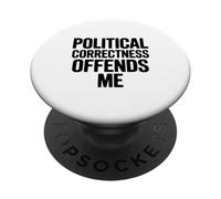 Political Correctness Offends Me PopSockets Adhesive PopGrip