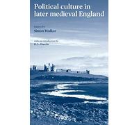 Political Culture in Later Medieval England: Essays by Simon Walker
