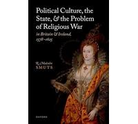 Political Culture, the State, and the Problem of Religious War in Britain and Ireland, 1578-1625