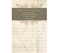Political Descent - Malthus, Mutualism, and the Politics of Evolution in Victorian England
