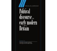 Political Discourse in Early Modern Britain – Ideas in Context, Series Number 24