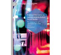Political Discourse on Immigration in Italian Social Media: The Construction of Alternative Otherness (Postdisciplinary Studies in Discourse)
