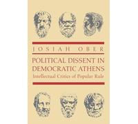 Political Dissent in Democratic Athens: Intellectual Critics of Popular Rule: 13 (Martin Classical Lectures)