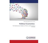 Political Economics: The Mathematical Models of Politics and Economics in Action