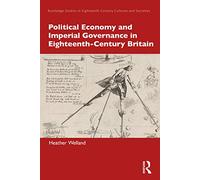 Political Economy and Imperial Governance in Eighteenth-Century Britain