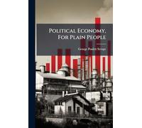 Political Economy, For Plain People