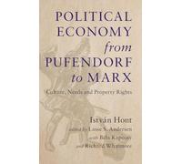 Political Economy from Pufendorf to Marx: Culture, Needs and Property Rights