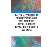 Political Economy of Controversies Over the Origin of Covid-19 and Its Impact on the World and India
