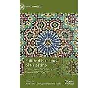 Political Economy of Palestine: Critical, Interdisciplinary, and Decolonial Perspectives (Middle East Today)