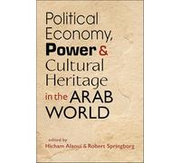 Political Economy, Power, and Cultural Heritage in the Arab World