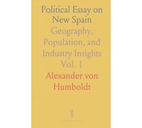 Political Essay on New Spain: Geography, Population, and Industry Insights