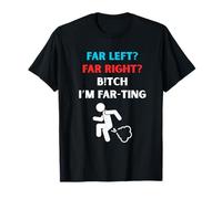 Political Fart Joke Design Far Left Far Right I’m Farting T-Shirt
