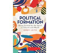 Political Formation: Being Formed by the Spirit in Church and World