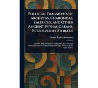 Political Fragments of Archytas, Charondas, Zaleucus, and Other Ancient Pythagoreans, Preserved by Stobæus