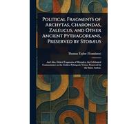 Political Fragments of Archytas, Charondas, Zaleucus, and Other Ancient Pythagoreans, Preserved by Stobæus