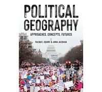 Political Geography: Approaches, Concepts, Futures