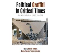 Political Graffiti in Critical Times: The Aesthetics of Street Politics: 28 (Protest, Culture & Society, 28)