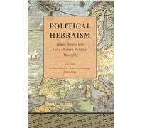 Political Hebraism: Judaic Sources in Early Modern Political Thought
