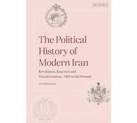 Political History of Modern Iran, The: Revolution, Reaction and Transformation, 1905 to the Present