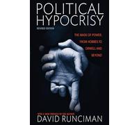 Political Hypocrisy - The Mask of Power, from Hobbes to Orwell and Beyond, Revised Edition