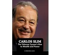 Political Ideologies and Movements (Edition1): The Telecom Tycoon's Rise to Wealth and Power