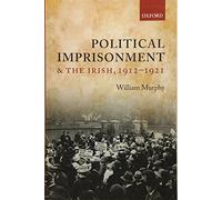 Political Imprisonment and the Irish, 1912-1921