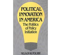 Political Innovation in America: The Politics of Policy Initiation