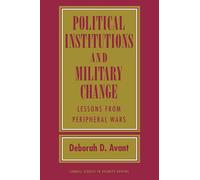 Political Institutions and Military Change: Lessons from Peripheral Wars (Cornell Studies in Security Affairs)