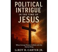 POLITICAL INTRIGUE IN THE TIME OF JESUS