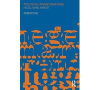 Political Investigations: Hegel, Marx and Arendt