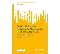 Political Islam and Religiously Motivated Political Extremism: An International Comparison (SpringerBriefs in Political Science)