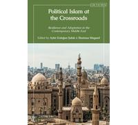 Political Islam at the Crossroads : Resilience and Adaptation in the Contemporary Middle East