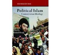 Political Islam: Ideology and Practice (SOAS Middle East Issues): Context versus Ideology